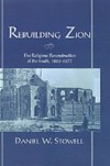 Rebuilding Zion: The Religious Reconstruction of the South, 1863-1877
