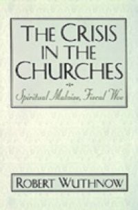 Crisis in the Churches: Spiritual Malaise, Fiscal Woe
