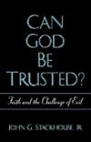 Can God Be Trusted?: Faith and the Challenge of Evil