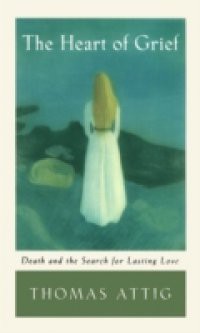 Heart of Grief: Death and the Search for Lasting Love