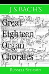J.S. Bach's Great Eighteen Organ Chorales