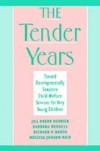 Tender Years: Toward Developmentally Sensitive Child Welfare Services for Very Young Children