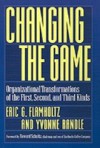 Changing the Game: Organizational Transformations of the First, Second, and Third Kinds