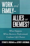Work and Family–Allies or Enemies?: What Happens When Business Professionals Confront Life Choices