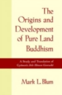 Origins and Development of Pure Land Buddhism: A Study and Translation of Gyonen's Jodo Homon Genrusho