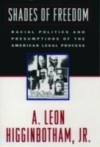 Shades of Freedom: Racial Politics and Presumptions of the American Legal Process Race and the American Legal Process, Volume II