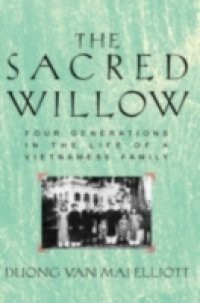 Sacred Willow: Four Generations in the Life of a Vietnamese Family