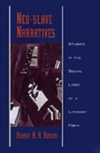 Neo-slave Narratives: Studies in the Social Logic of a Literary Form