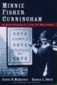 Minnie Fisher Cunningham: A Suffragists Life in Politics