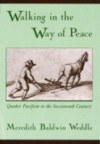 Walking in the Way of Peace: Quaker Pacifism in the Seventeenth Century