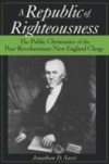 Republic of Righteousness: The Public Christianity of the Post-Revolutionary New England Clergy