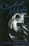 Stardust Melody: The Life and Music of Hoagy Carmichael