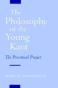 Philosophy of the Young Kant: The Precritical Project