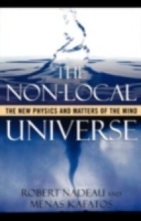 Non-Local Universe: The New Physics and Matters of the Mind