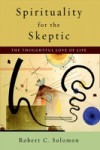Spirituality for the Skeptic: The Thoughtful Love of Life