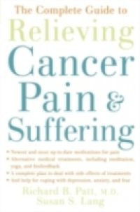 Complete Guide to Relieving Cancer Pain and Suffering