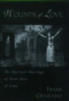 Wounds of Love: The Mystical Marriage of Saint Rose of Lima