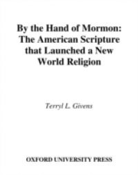 By the Hand of Mormon: The American Scripture that Launched a New World Religion