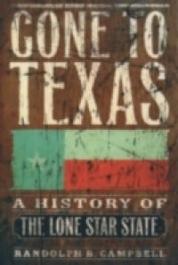 Gone to Texas: A History of the Lone Star State