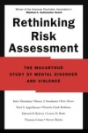 Rethinking Risk Assessment: The MacArthur Study of Mental Disorder and Violence