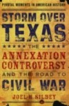 Storm over Texas: The Annexation Controversy and the Road to Civil War