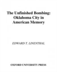 Unfinished Bombing Oklahoma City in American Memory