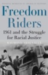 Freedom Riders: 1961 and the Struggle for Racial Justice