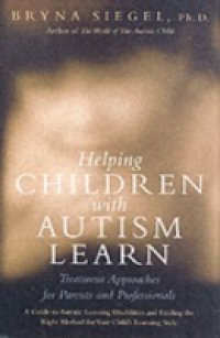 Helping Children with Autism Learn: Treatment Approaches for Parents and Professionals