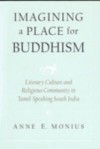 Imagining a Place for Buddhism: Literary Culture and Religious Community in Tamil-Speaking South India