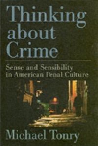 Thinking about Crime: Sense and Sensibility in American Penal Culture