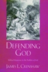 Defending God: Biblical Responses to the Problem of Evil