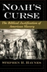 Noahs Curse: The Biblical Justification of American Slavery