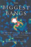 Biggest Bangs: The Mystery of Gamma-ray Bursts, the Most Violent Explosions in the Universe