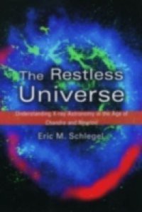 Restless Universe: Understanding X-Ray Astronomy in the Age of Chandra and Newton