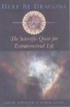 Here Be Dragons: The Scientific Quest for Extraterrestrial Life