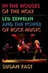 In the Houses of the Holy: Led Zeppelin and the Power of Rock Music