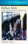 Balkan Idols: Religion and Nationalism in Yugoslav States