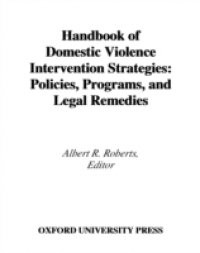 Handbook of Domestic Violence Intervention Strategies: Policies, Programs, and Legal Remedies