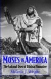 Moses in America: The Cultural Uses of Biblical Narrative