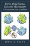 Three-Dimensional Electron Microscopy of Macromolecular Assemblies: Visualization of Biological Molecules in Their Native State