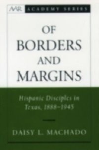 Of Borders and Margins: Hispanic Disciples in Texas, 1888-1945