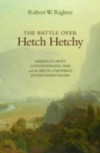 Battle over Hetch Hetchy: Americas Most Controversial Dam and the Birth of Modern Environmentalism