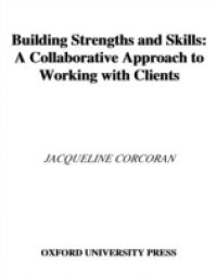 Building Strengths and Skills: A Collaborative Approach to Working with Clients