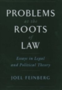 Problems at the Roots of Law: Essays in Legal and Political Theory