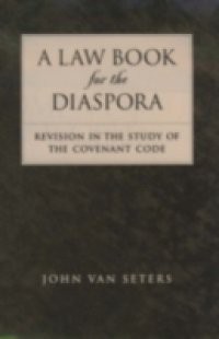 Law Book for the Diaspora: Revision in the Study of the Covenant Code