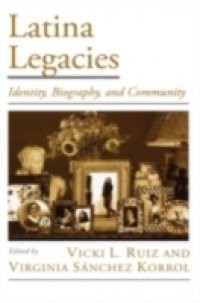 Latina Legacies: Identity, Biography, and Community