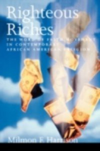 Righteous Riches: The Word of Faith Movement in Contemporary African American Religion