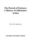 Pursuit of Fairness: A History of Affirmative Action