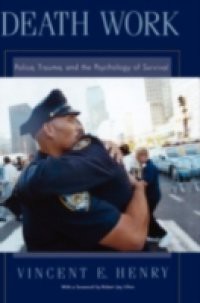 Death Work: Police, Trauma, and the Psychology of Survival