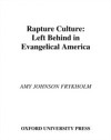 Rapture Culture: Left Behind in Evangelical America